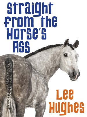 cover image of Straight from the Horse's Ass